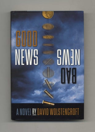 Good News Bad News - 1st Edition/1st Printing. David Wolstencroft.