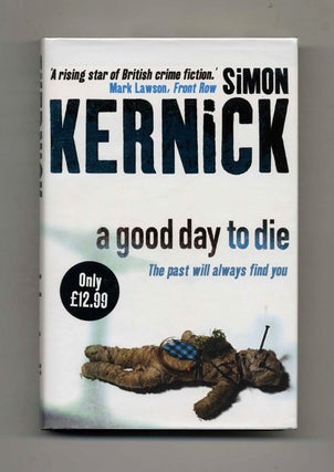 A Good Day to Die - 1st UK Edition/1st Impression. Simon Kernick.