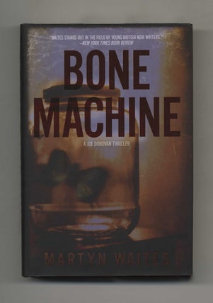 Bone Machine - 1st US Edition/1st Printing. Martyn Waites.