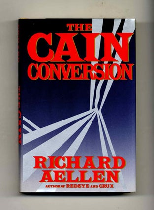 The Cain Conversion - 1st Edition/1st Printing. Richard Aellen.