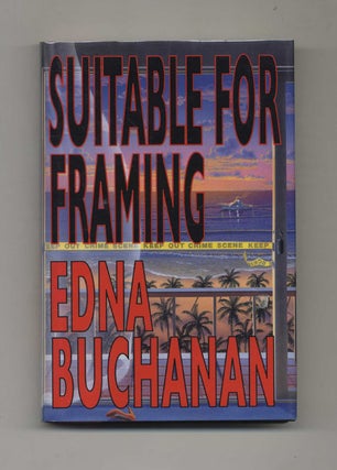 Suitable for Framing - 1st Edition/1st Printing. Edna Buchanan.