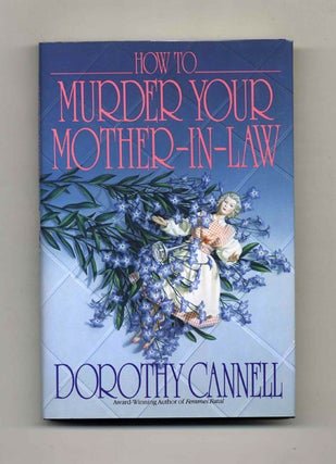 How to Murder Your Mother-In-Law - 1st Edition/1st Printing. Dorothy Cannell.