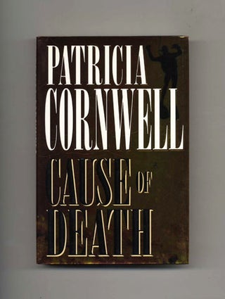 Cause Of Death - 1st Edition/1st Printing. Patricia Cornwell.