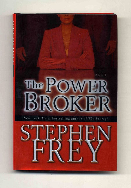 Book #26132 The Power Broker: A Novel - 1st Edition/1st Printing. Stephen Frey.