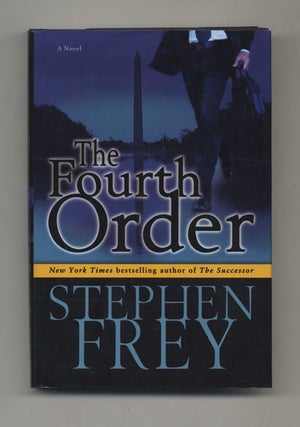 The Fourth Order: A Novel - 1st Edition/1st Printing. Stephen Frey.