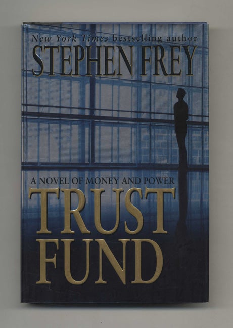 Book #26145 Trust Fund - 1st Edition/1st Printing. Stephen Frey.