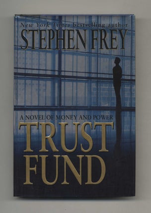Trust Fund - 1st Edition/1st Printing. Stephen Frey.