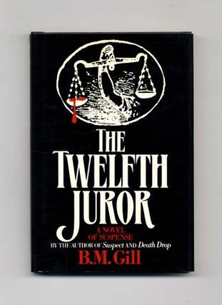 The Twelfth Juror - 1st Edition/1st Printing. B. M. Gill, pseud.