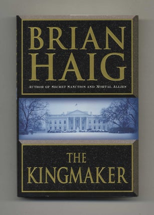 The Kingmaker - 1st Edition/1st Printing. Brian Haig.