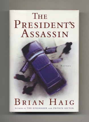 Book #26219 The President's Assassin - 1st Edition/1st Printing. Brian Haig