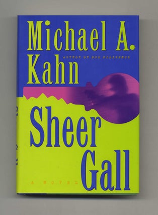 Sheer Gall - 1st Edition/1st Printing. Michael A. Kahn.