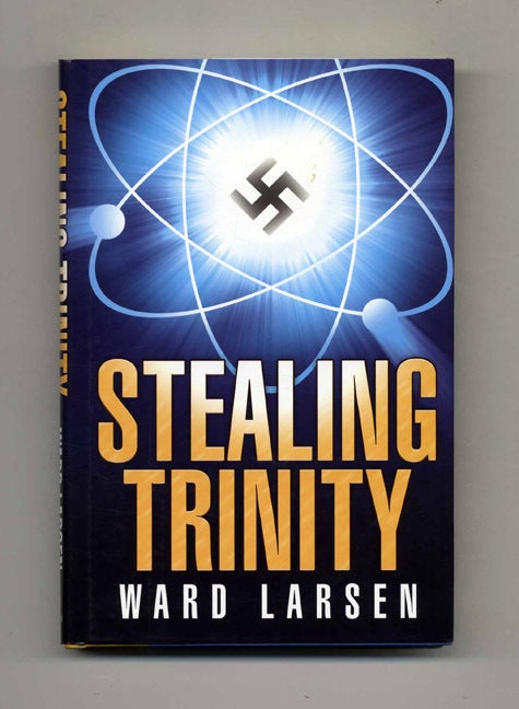 Book #26303 Stealing Trinity - 1st Edition/1st Printing. Ward Larsen.