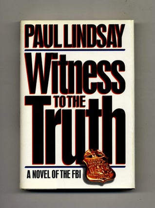 Book #26323 Witness to the Truth: A Novel of the FBI - 1st Edition/1st Printing. Paul Lindsay