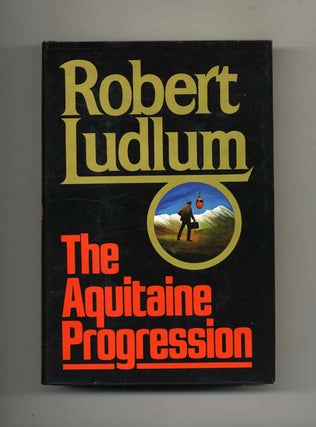 The Acquitaine Progression - 1st Edition/1st Printing. Robert Ludlum.