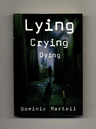 Book #26356 Lying Crying Dying -1st US Edition/1st Printing. Dominic Martell