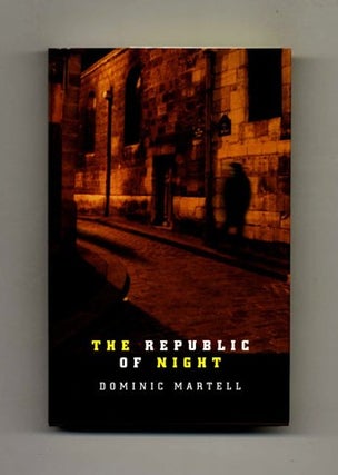 The Republic of Night -1st Edition/1st Impression. Dominic Martell.