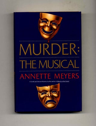 Book #26365 Murder: The Musical -1st Edition/1st Printing. Annette Meyers