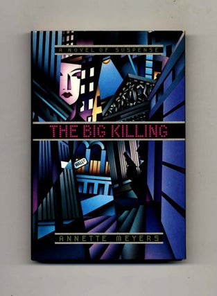 The Big Killing -1st Edition/1st Printing. Annette Meyers.