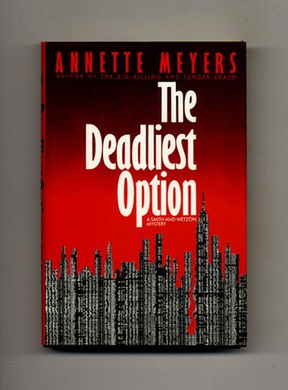 The Deadliest Option -1st Edition/1st Printing. Annette Meyers.