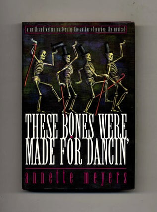 These Bones Were Made For Dancin' -1st Edition/1st Printing. Annette Meyers.