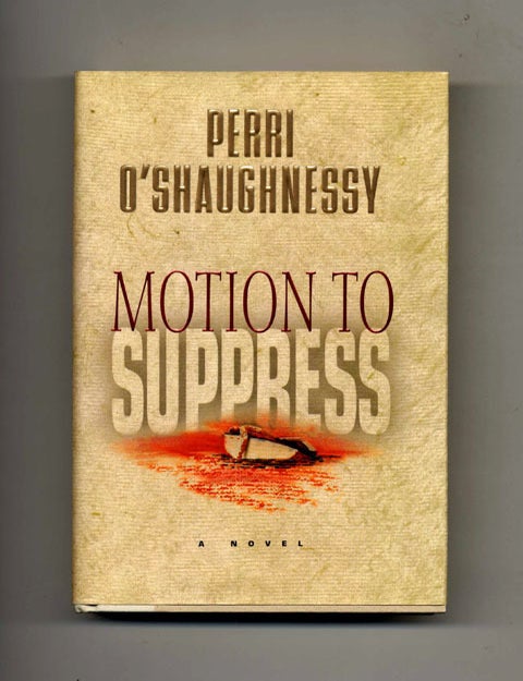 Motion to Suppress -1st Edition/1st Printing. Perri O&rsquo;Shaughnessy.