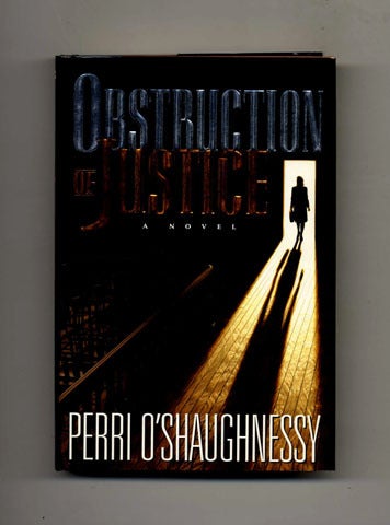 Book #26398 Objstruction of Justice -1st Edition/1st Printing. Perri O&rsquo;Shaughnessy.