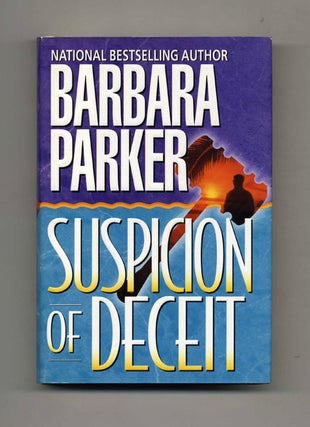 Suspicion Of Deceit - 1st Edition/1st Printing. Barbara Parker.