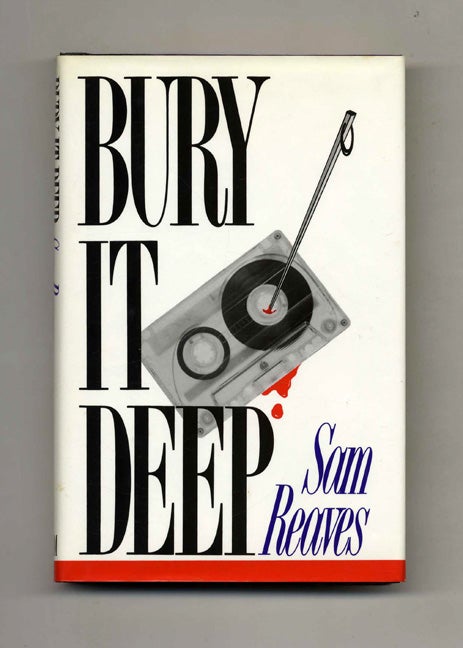 Book #26450 Bury It Deep - 1st Edition/1st Printing. Sam Reaves.