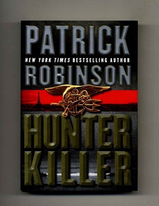 Hunter Killer -1st Edition/1st Printing. Patrick Robinson.
