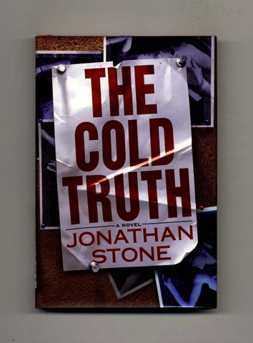 Book #26505 The Cold Truth -1st Edition/1st Printing. Jonathan Stone.