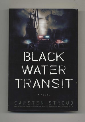 Book #26507 Black Water Transit: A Novel - 1st Edition/1st Printing. Carsten Stroud
