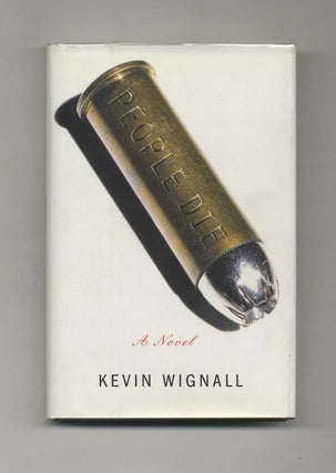 Book #26527 People Die: A Novel - 1st Edition/1st Printing. Kevin Wignall