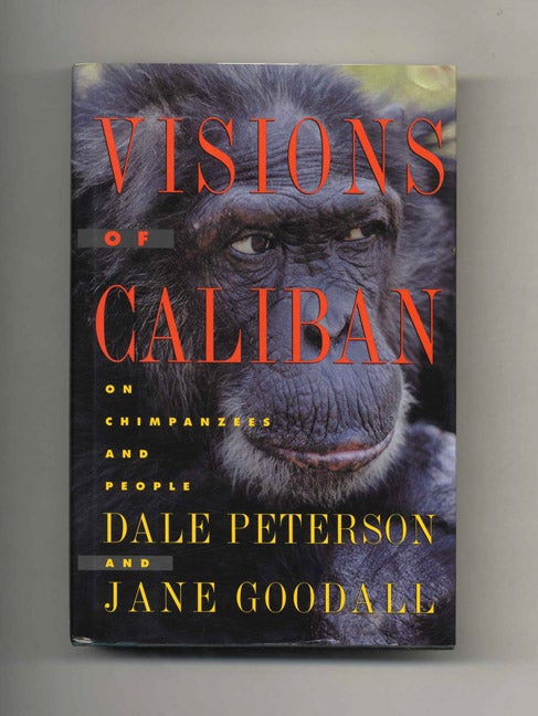 Book #26594 Visions Of Caliban; On Chimpanzees And People - 1st Edition/1st Printing. Dale Peterson, Jane Goodall.
