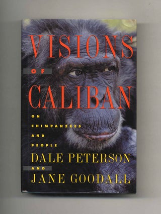 Book #26594 Visions Of Caliban; On Chimpanzees And People - 1st Edition/1st Printing. Dale...