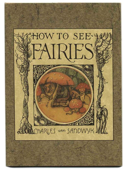 Book #26697 How To See Fairies - 1st Edition/1st Printing. Charles Van Sandwyk.