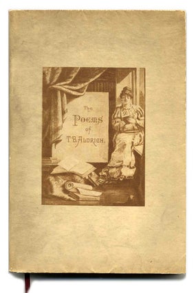 Book #27072 The Poems of Thomas Bailey Aldrich. Illustrated by the Paint and Clay Club. Thomas...