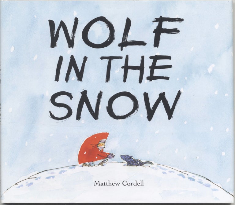 Wolf In The Snow - First Edition/first Printing. Matthew Cordell.