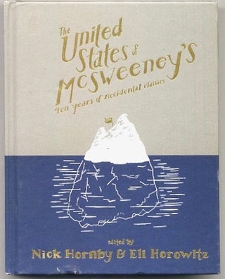 Book #28002 The United States Of Mcsweeney's: Ten Years Of Accidental Classics. Nick Hornby, Eli...
