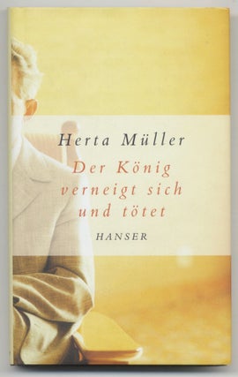 Book #28005 Der König Verneigt Sich Und Töte - 1st Edition/1st Printing. Herta Muller