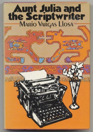 Book #28009 Aunt Julia And The Scriptwriter - 1st US Edition/1st Printing. Mario Vargas and...