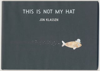 This Is Not My Hat - 1st Edition/1st Printing. Jon Klassen.
