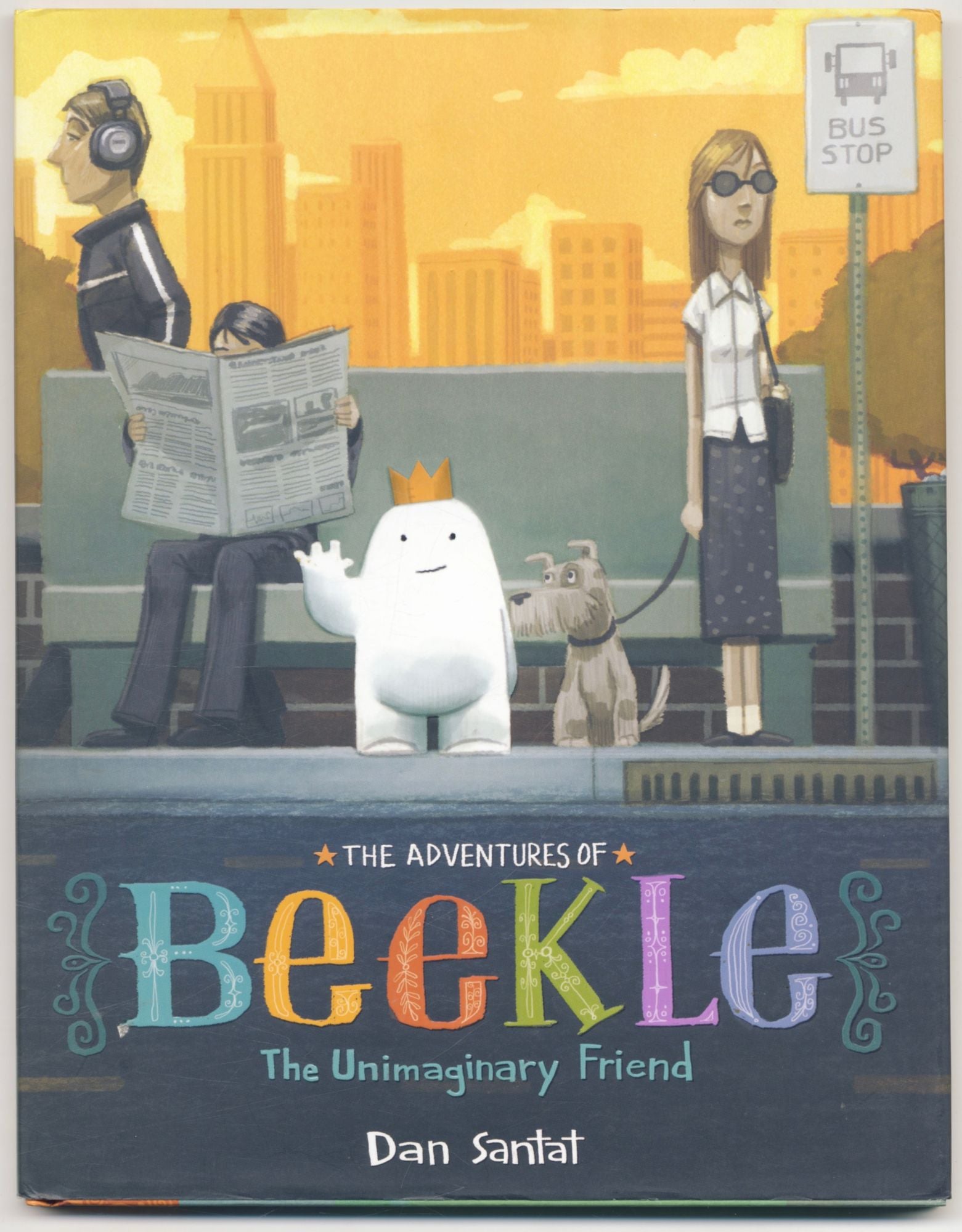 Book #28015 The Adventures Of Beekle: The Unimaginary Friend - 1st Edition/1st Printing. Dan Santat.