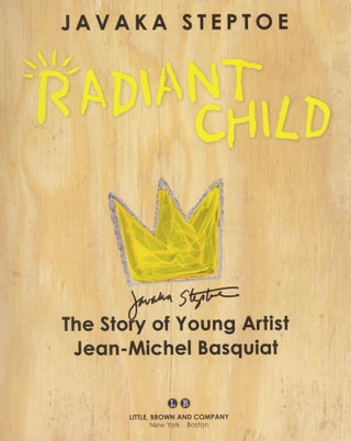 Radiant Child: The Story Of Young Artist Jean-Michel Basquiat First Edition/First Printing