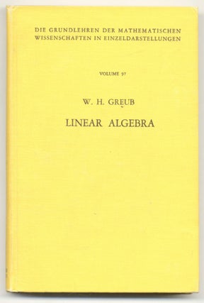 Book #28028 Linear Algebra Or Die Grundlehren Der Mathematischen Wissenschaften. W. H. Greub