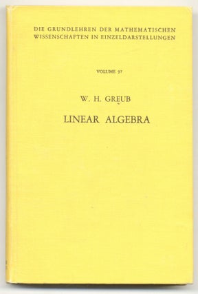 Book #28028 Linear Algebra Or Die Grundlehren Der Mathematischen Wissenschaften. W. H. Greub