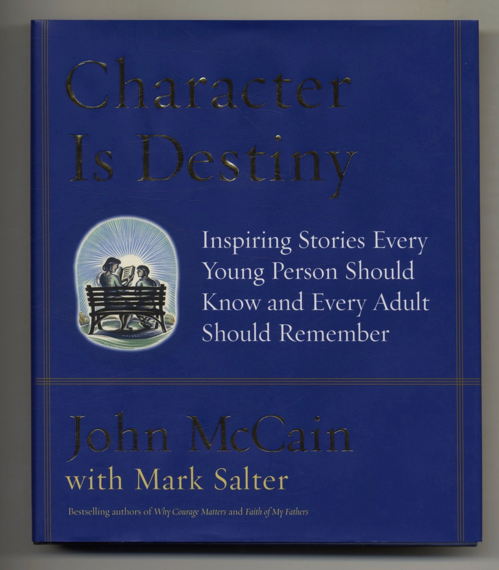 Book #28052 Character Is Destiny - 1st Edition/1st Printing. John McCain, Mark Salter.