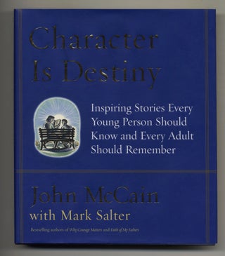 Book #28052 Character Is Destiny - 1st Edition/1st Printing. John McCain, Mark Salter