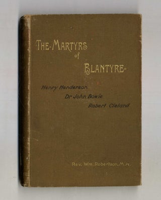 Book #28067 The Martyrs of Blantyre. Bill Henderson, Robert Cleland, Dr. John Bowie