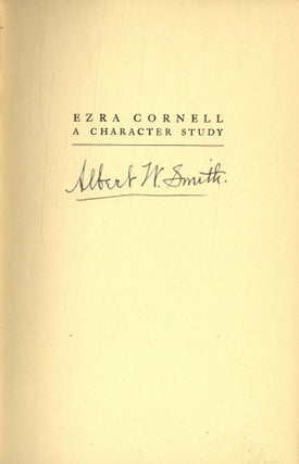 Ezra Cornell: A Character Study - 1st Edition/1st Printing