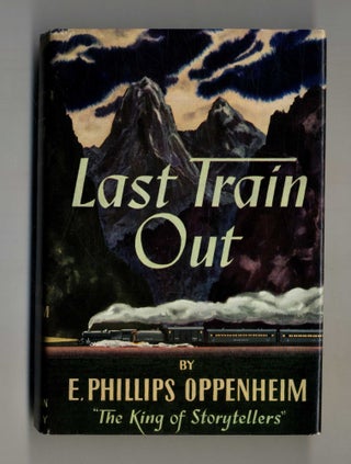 Book #28088 Last Train Out - 1st Edition/1st Printing. E. Phillips Oppenheim